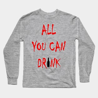 All you can drink Long Sleeve T-Shirt